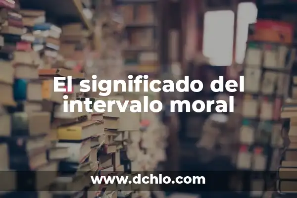 Significado Moral de El Cascanueces 6 El significado del intervalo moral