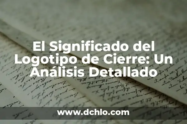 Cómo hacer cierre de cuentas prestamos diarios 5 El Significado del Logotipo de Cierre: Un Análisis Detallado