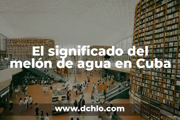 Mi Corazón de Melon Significado: Descubre el Profundo Sentimiento detrás de esta Expresión 7 El significado del melón de agua en Cuba