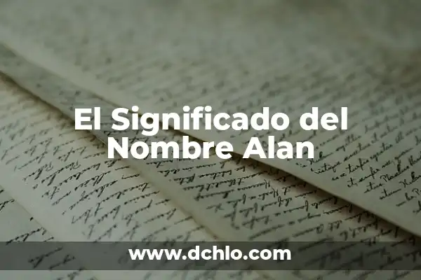 Significado del Nombre de Akira 4 El Significado del Nombre Alan