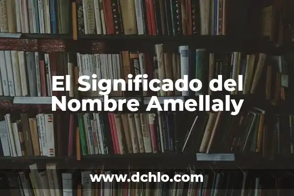 El Significado del Nombre de Anacleto 5 El Significado del Nombre Amellaly