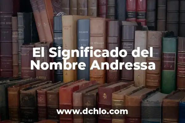 Significado del Nombre de Arlen 8 El Significado del Nombre Andressa
