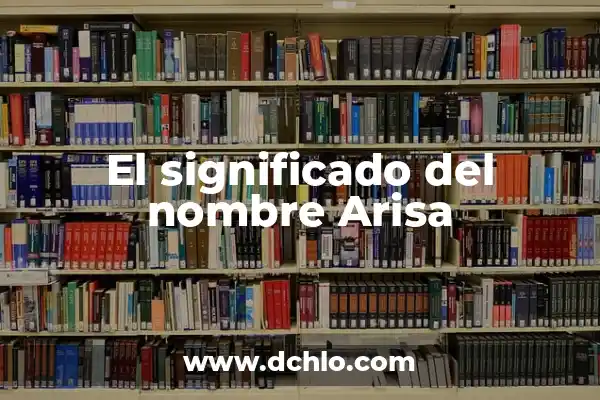Ver significado de nombre aylin 7 El significado del nombre Arisa