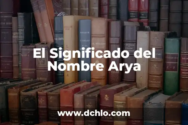 Significado del Nombre Armin 5 El Significado del Nombre Arya