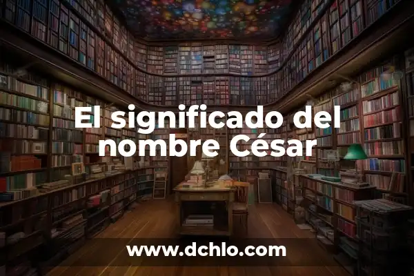 Significado del Nombre de Akira 7 El significado del nombre César