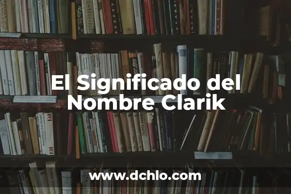 Significado del Nombre de Acamapichtli 4 El Significado del Nombre Clarik