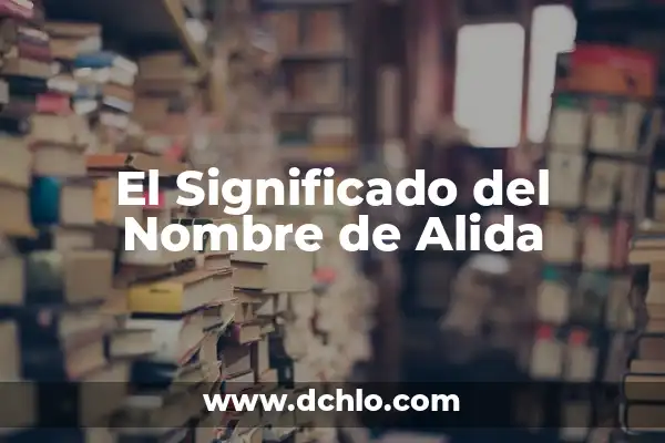 El Significado del Nombre de Alisma 8 El Significado del Nombre de Alida