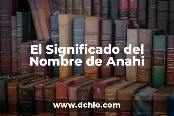 Significado del Nombre Armin 8 El Significado del Nombre de Anahi