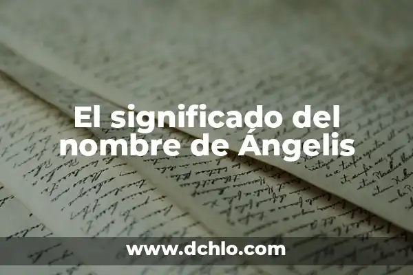 Significado del Nombre de Aneth 7 El significado del nombre de Ángelis