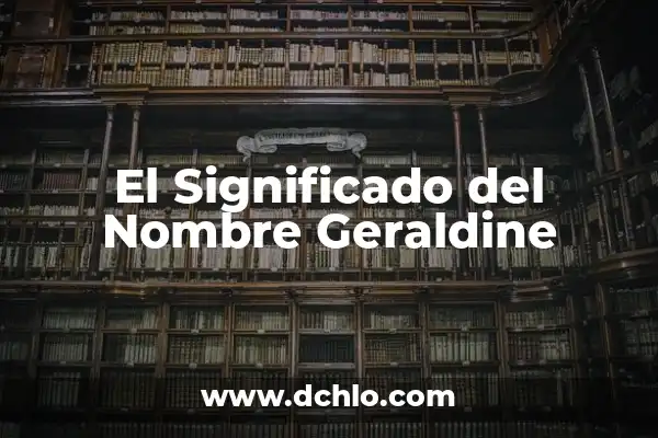 Significado del Nombre de Enoc 4 El Significado del Nombre Geraldine