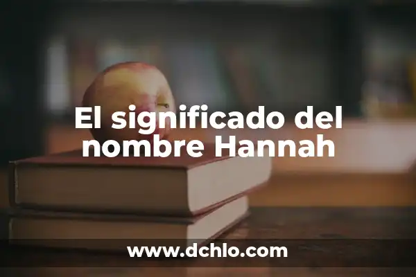 Explorando los múltiples significados de match 4 El significado del nombre Hannah