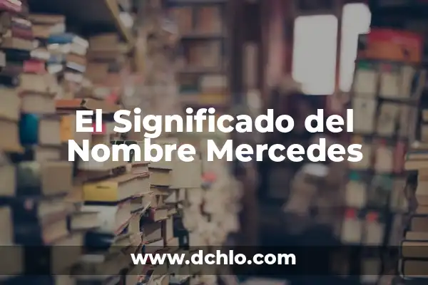El Significado del Nombre Estefania 3 El Significado del Nombre Mercedes