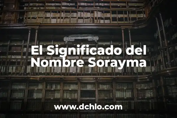 Significado del Nombre de Acamapichtli 7 El Significado del Nombre Sorayma