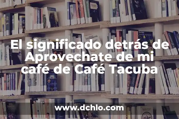 Como Hacer un Café Frío en Casa 8 El significado detrás de Aprovechate de mi café de Café Tacuba