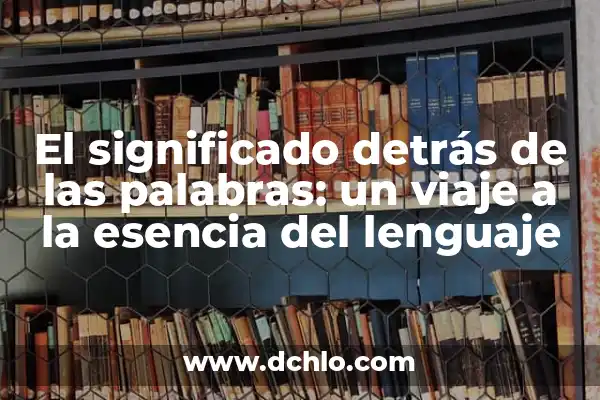 El Significado del Nombre Kenya: Un Viaje a Su Origen y Esencia 5 El significado detrás de las palabras: un viaje a la esencia del lenguaje
