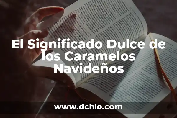 Como hacer caramelos de miel en casa 3 El Significado Dulce de los Caramelos Navideños