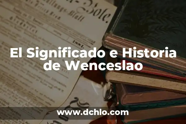 Significado e historia de Yuleysi 3 El Significado e Historia de Wenceslao