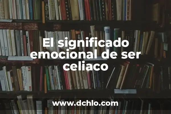 El significado de ser bandida 3 El significado emocional de ser celiaco
