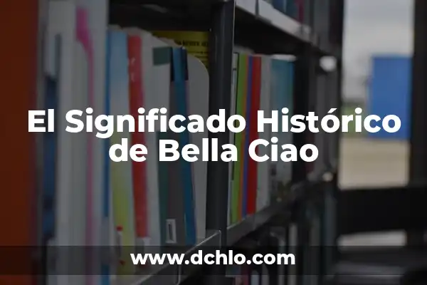 Medios Masivos de Difusión: Significado y Conceptos Fundamentales 3 El Significado Histórico de Bella Ciao