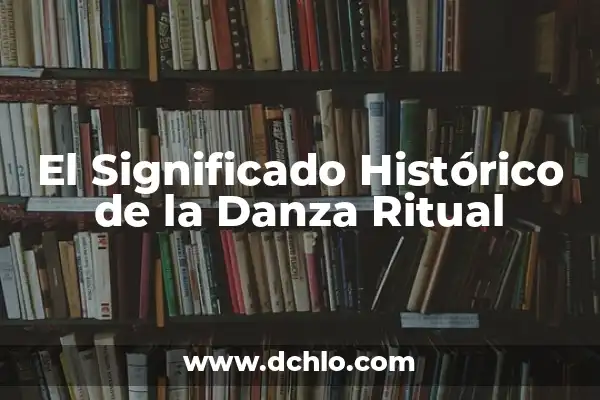 Investigar el significado de Mesoamérica 7 El Significado Histórico de la Danza Ritual