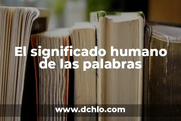 Formas de vida y su significado en la filosofía 7 El significado humano de las palabras