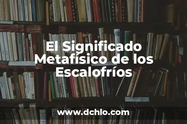 Significado de sensación de filosofía D 8 El Significado Metafísico de los Escalofríos