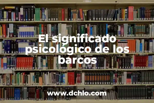 La Niña, La Pinta y La Santa María: Los Tres Barcos de Colón que Cambiaron la Historia 5 El significado psicológico de los barcos