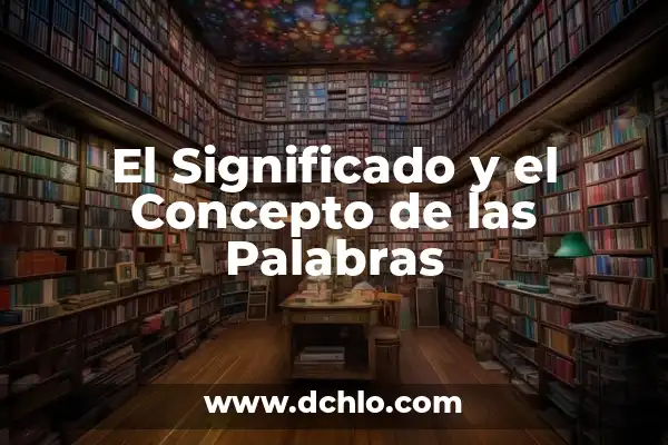 Iniciación de la Vigencia: Un Concepto Fundamental 7 El Significado y el Concepto de las Palabras