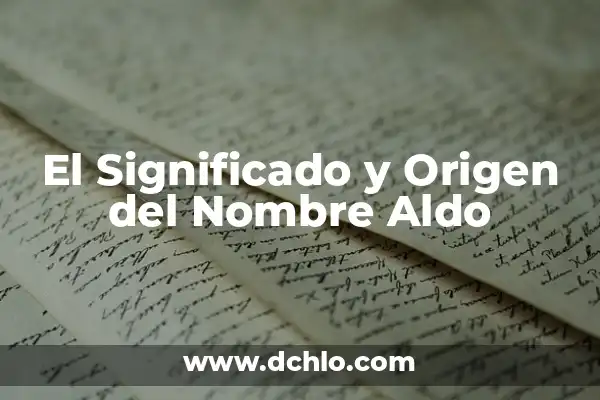 El Origen y Significado del Nombre Jairo 7 El Significado y Origen del Nombre Aldo