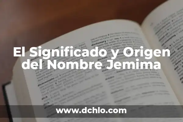 El Origen y el Significado del Nombre Saf 8 El Significado y Origen del Nombre Jemima