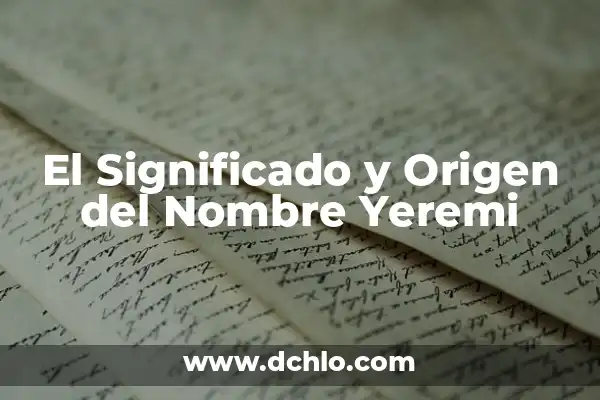 El Origen y Significado del Nombre Alberta 3 El Significado y Origen del Nombre Yeremi