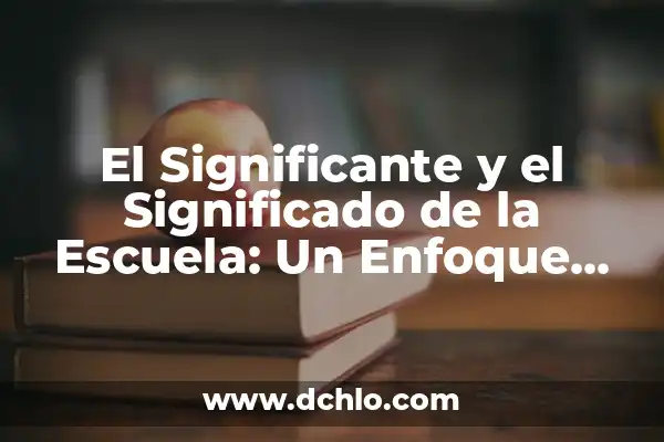 Imágenes de vagina y su significado - Un enfoque integral 6 El Significante y el Significado de la Escuela: Un Enfoque Integral