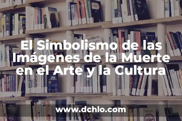 Tatuajes De La Santa Muerte Significado 4 El Simbolismo de las Imágenes de la Muerte en el Arte y la Cultura