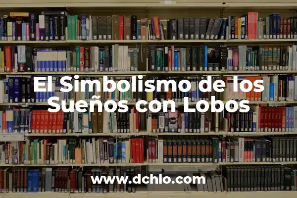 Tatuajes de Indígenas y Lobos: Un Arte Lleno de Simbolismo 3 El Simbolismo de los Sueños con Lobos