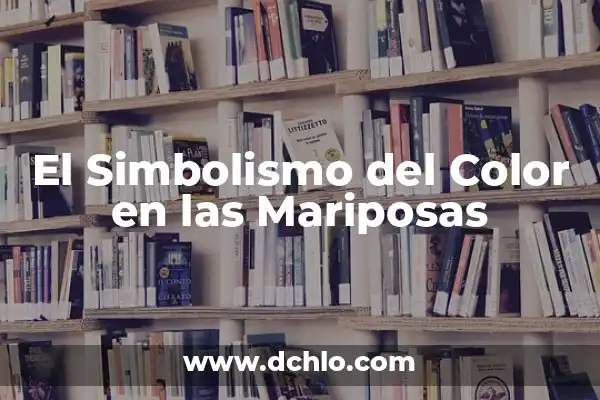 Tipos de Mariposas y su Significado: Guía Completa 4 El Simbolismo del Color en las Mariposas