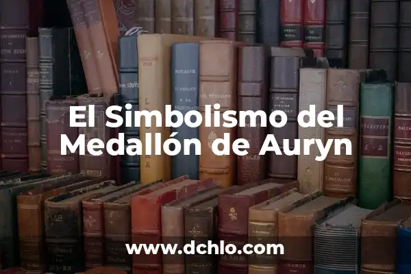 El Simbolismo de Metatron 7 El Simbolismo del Medallón de Auryn