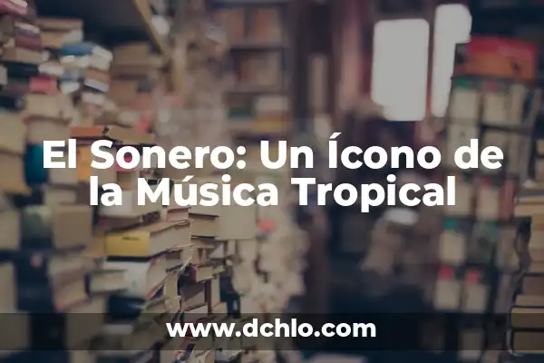 Soda Stereo de Música Ligera Significado 3 El Sonero: Un Ícono de la Música Tropical