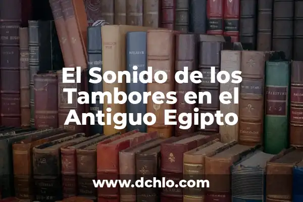 El Misterio del Símbolo de Anubis en el Antiguo Egipto 4 El Sonido de los Tambores en el Antiguo Egipto