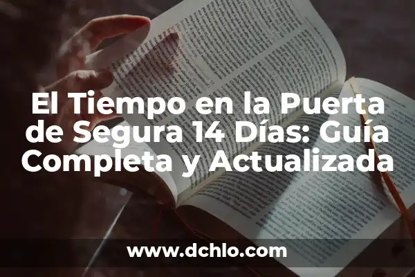Significado del Dintel de una Puerta: Historia y Simbolismo 3 El Tiempo en la Puerta de Segura 14 Días: Guía Completa y Actualizada