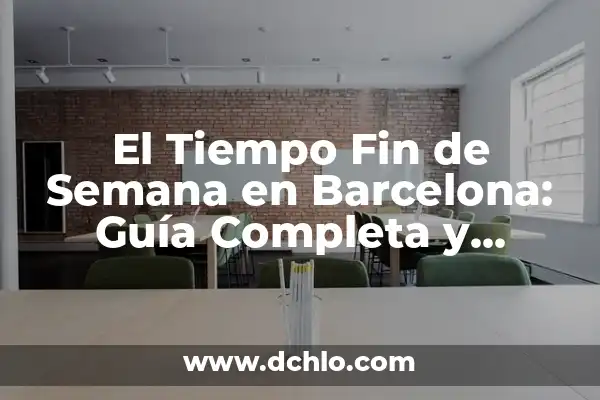 Últimas Noticias de la Isla de la Palma: Actualidad y Eventos 3 El Tiempo Fin de Semana en Barcelona: Guía Completa y Actualizada