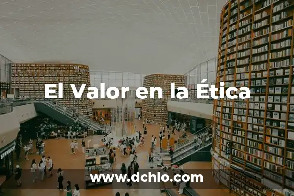 Mejor significado de la ética 6 El Valor en la Ética