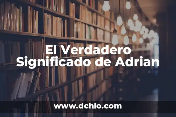 Significado del Nombre Gustavo Adrián 6 El Verdadero Significado de Adrian