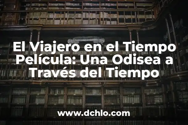 El Significado del Logo de PepsiCo: Un Viaje a Través del Tiempo 7 El Viajero en el Tiempo Película: Una Odisea a Través del Tiempo