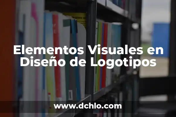 Tipos de logotipos y su significado 8 Elementos Visuales en Diseño de Logotipos