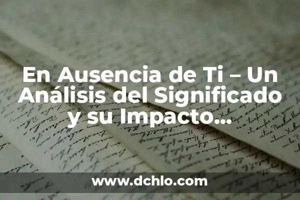 Impacto Ambiental de Polímeros: Un Análisis Integral 3 En Ausencia de Ti – Un Análisis del Significado y su Impacto Emocional