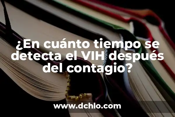 Sueños sobre la muerte de alguien 4 ¿En cuánto tiempo se detecta el VIH después del contagio?
