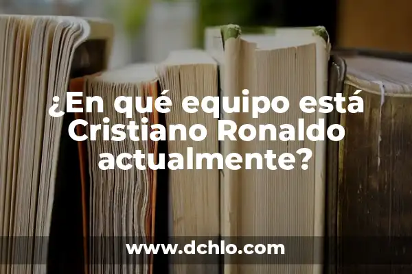 ¿Quién es la madre de Cristiano Ronaldo Jr.? - La verdad sobre la vida personal de CR7 6 ¿En qué equipo está Cristiano Ronaldo actualmente?