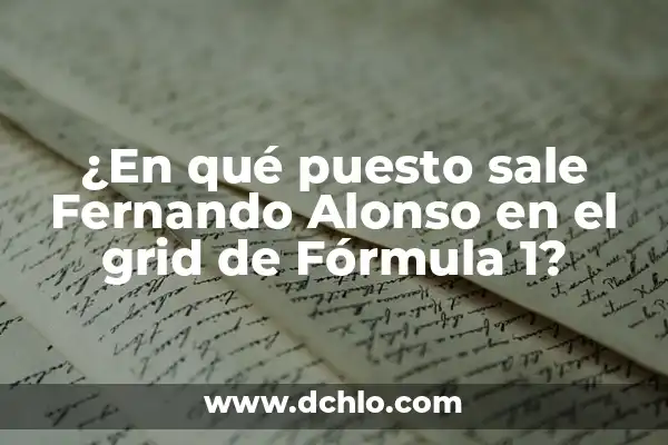 Tiempo en Casas de Fernando Alonso: Conoce la Vida Personal del Piloto 6 ¿En qué puesto sale Fernando Alonso en el grid de Fórmula 1?