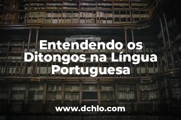 Migas de Bacalao a la Portuguesa: Receta Auténtica y Deliciosa 5 Entendendo os Ditongos na Língua Portuguesa