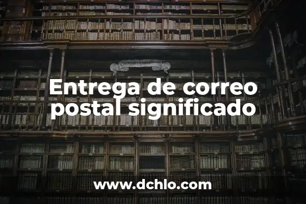 Significado de Sistema Internacional en Física 4 Entrega de correo postal significado